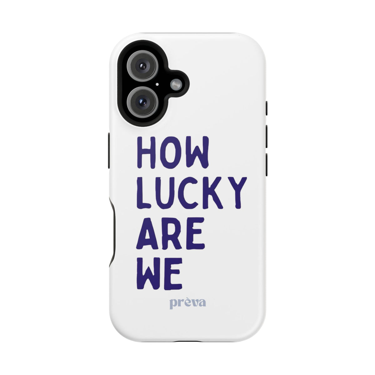 How Lucky Are We White Phone Case