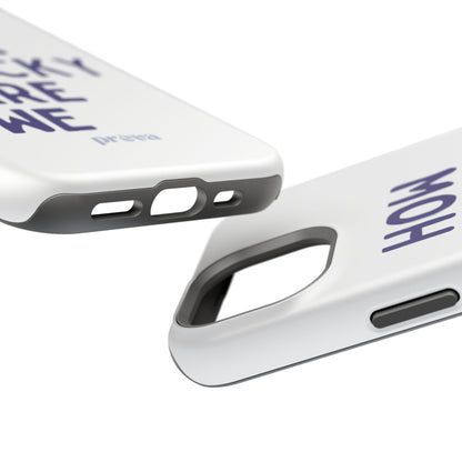 How Lucky Are We White Phone Case