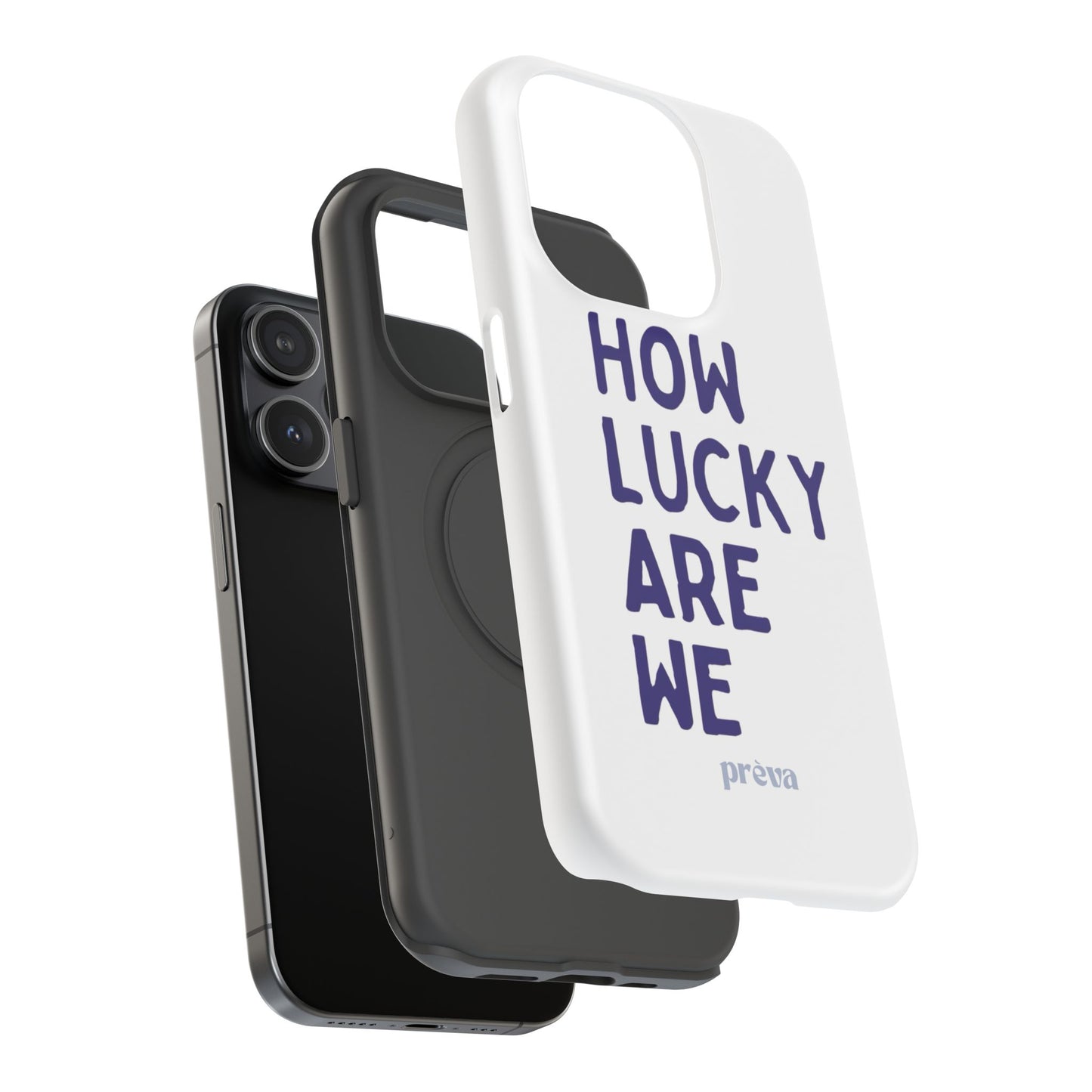 How Lucky Are We White Phone Case