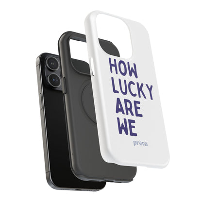 How Lucky Are We White Phone Case