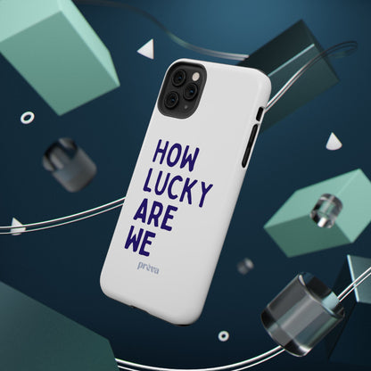 How Lucky Are We White Phone Case