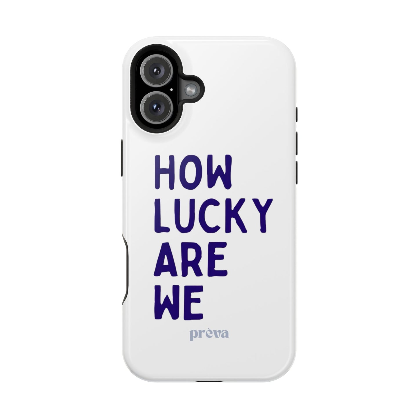 How Lucky Are We White Phone Case
