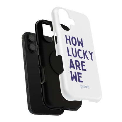 How Lucky Are We White Phone Case