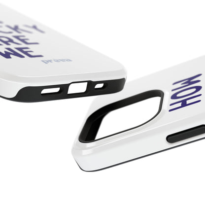 How Lucky Are We White Phone Case