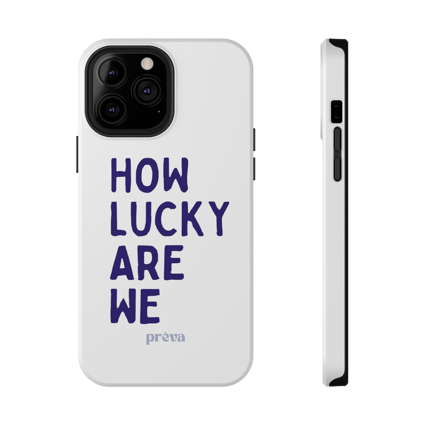 How Lucky Are We White Phone Case