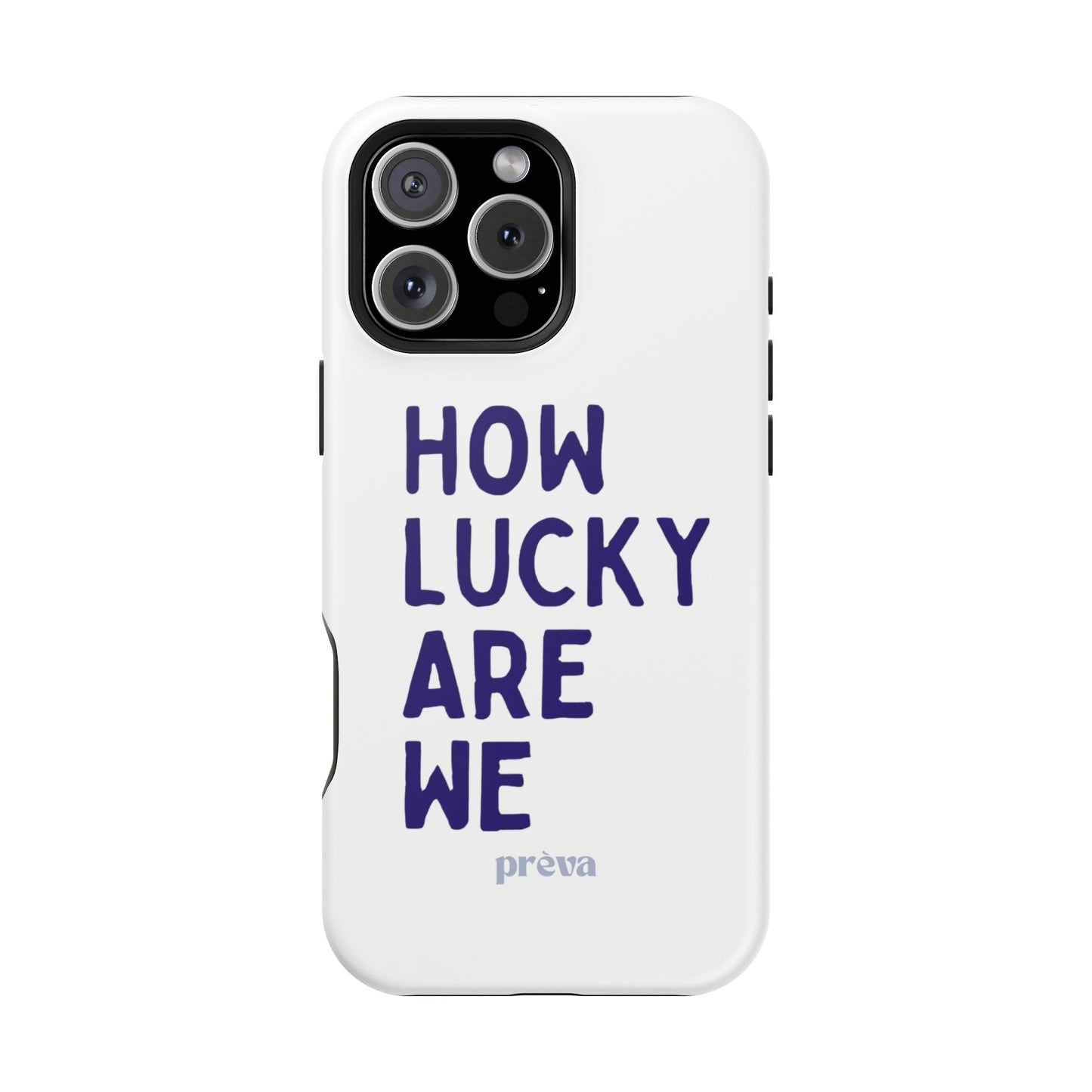 How Lucky Are We White Phone Case