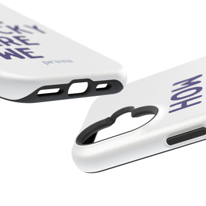 How Lucky Are We White Phone Case