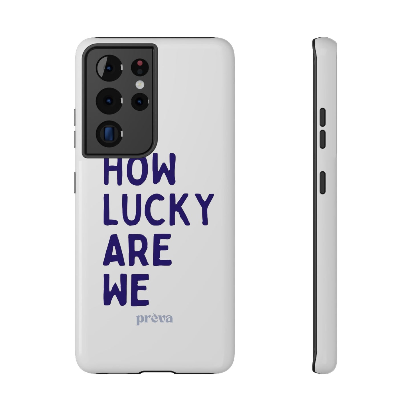 How Lucky Are We White Phone Case