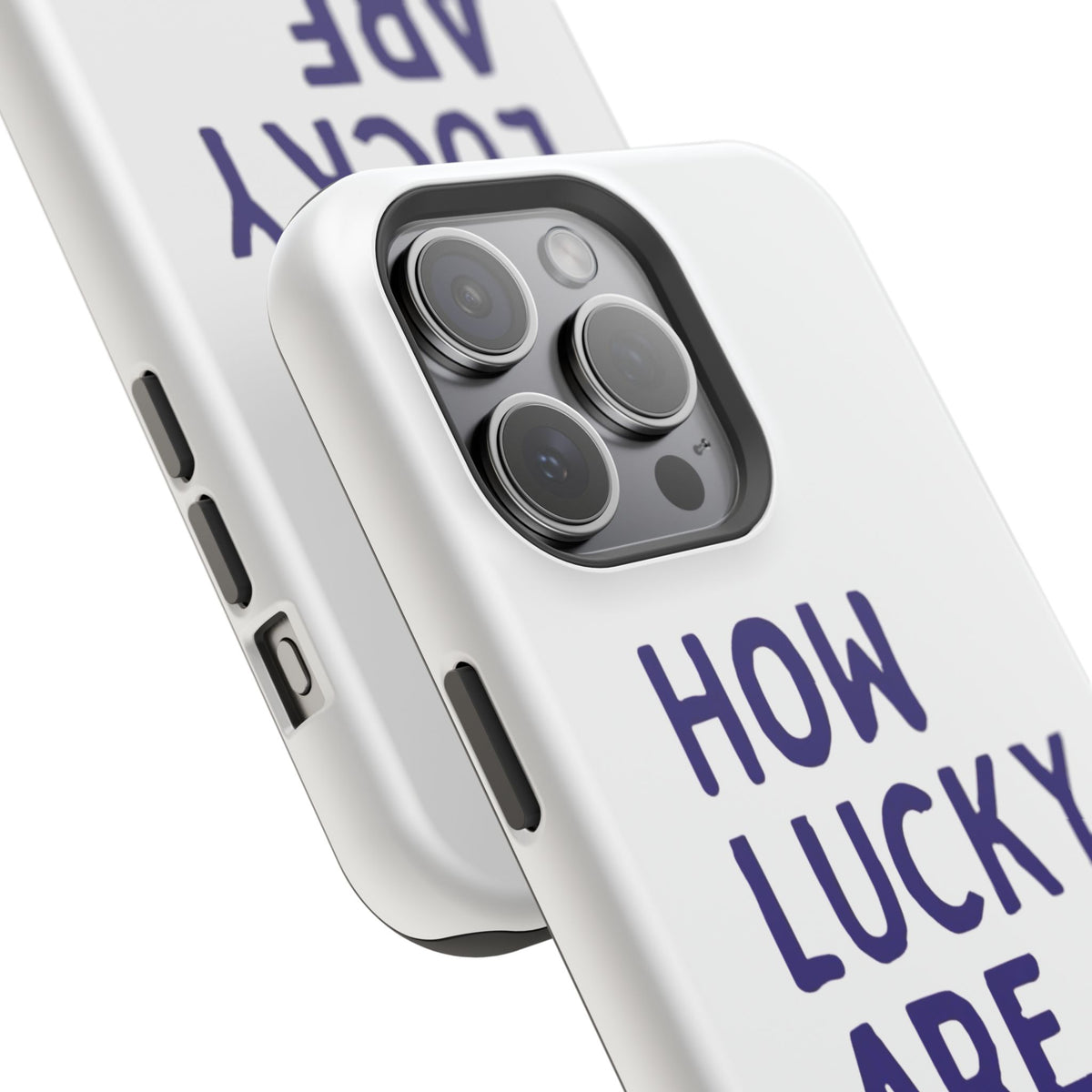 How Lucky Are We White Phone Case