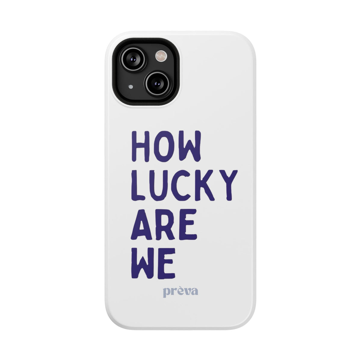 How Lucky Are We White Phone Case