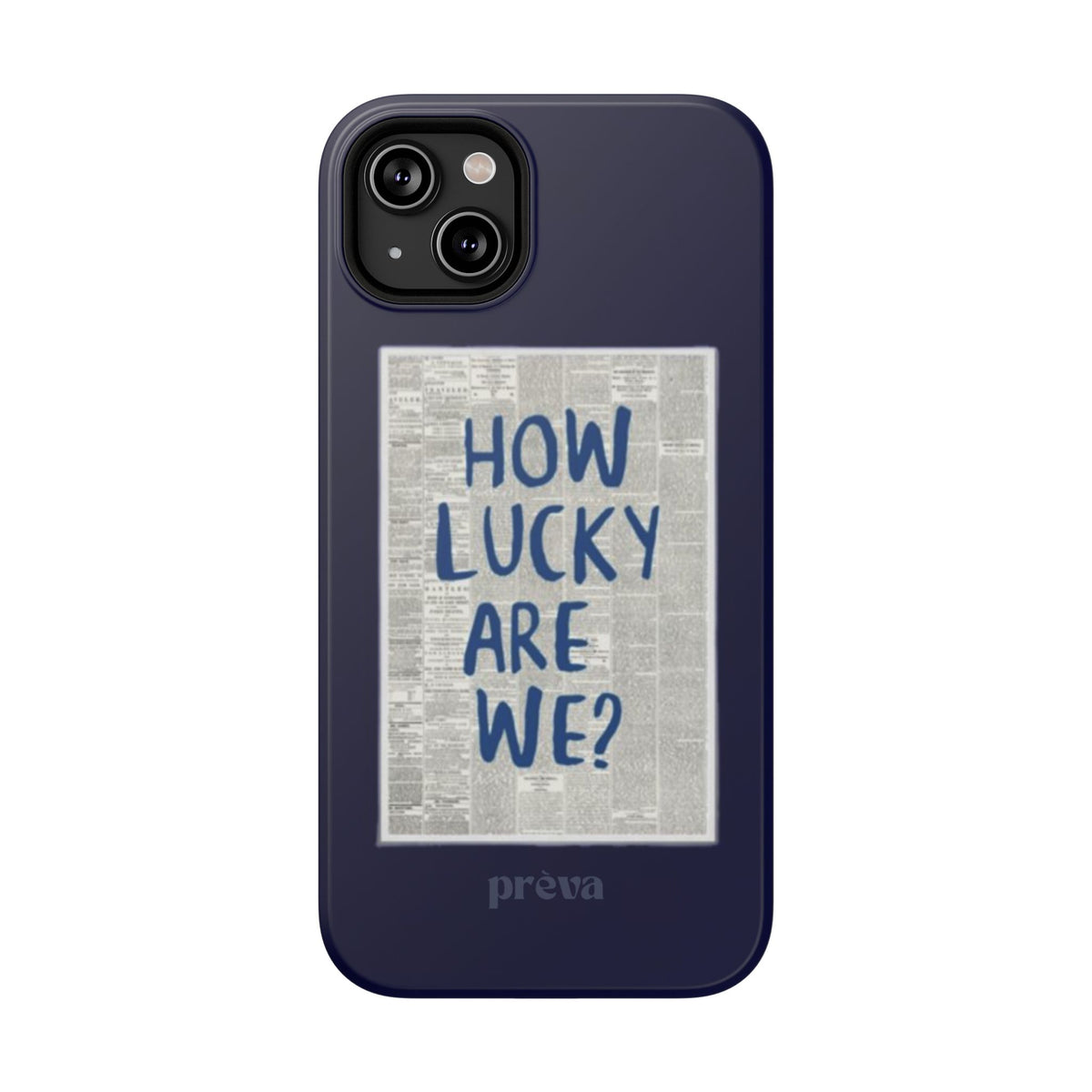 Navy How Lucky Are We Phone Case