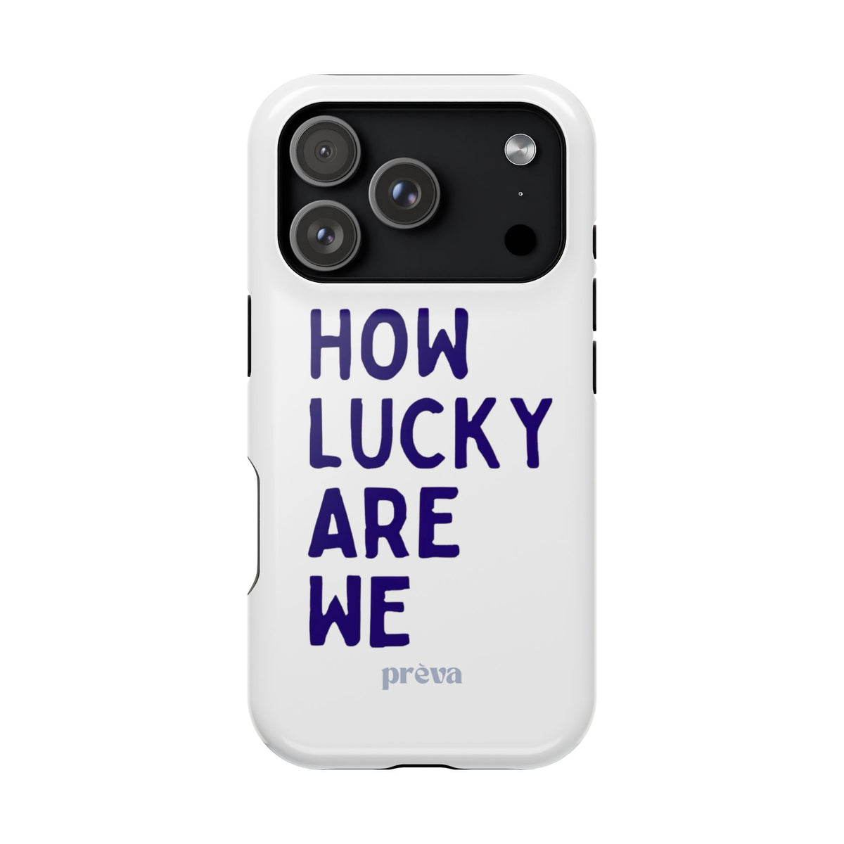 How Lucky Are We White Phone Case
